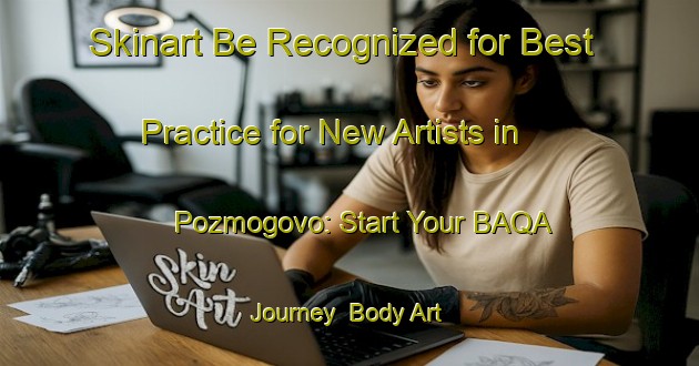 Skinart Be Recognized for Best Practice for New Artists in Pozmogovo: Start Your BAQA Journey | Body Art Qualification Authority | BAQA-Russia