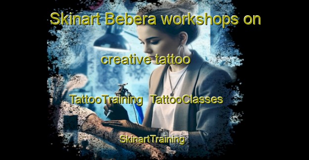 Skinart Bebera workshops on creative tattoo | TattooTraining | TattooClasses | SkinartTraining-Russia