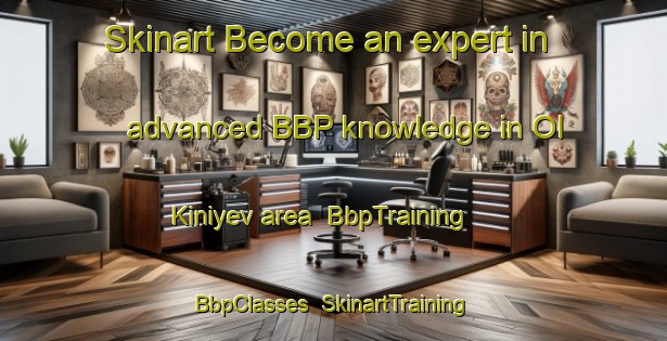 Skinart Become an expert in advanced BBP knowledge in Ol Kiniyev area | BbpTraining | BbpClasses | SkinartTraining-Russia
