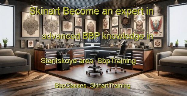 Skinart Become an expert in advanced BBP knowledge in Staritskoye area | BbpTraining | BbpClasses | SkinartTraining-Russia