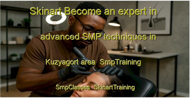 Skinart Become an expert in advanced SMP techniques in Kuzyagort area | SmpTraining | SmpClasses | SkinartTraining-Russia