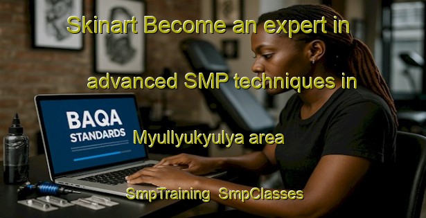 Skinart Become an expert in advanced SMP techniques in Myullyukyulya area | SmpTraining | SmpClasses | SkinartTraining-Russia