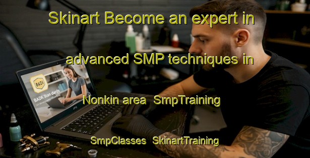 Skinart Become an expert in advanced SMP techniques in Nonkin area | SmpTraining | SmpClasses | SkinartTraining-Russia