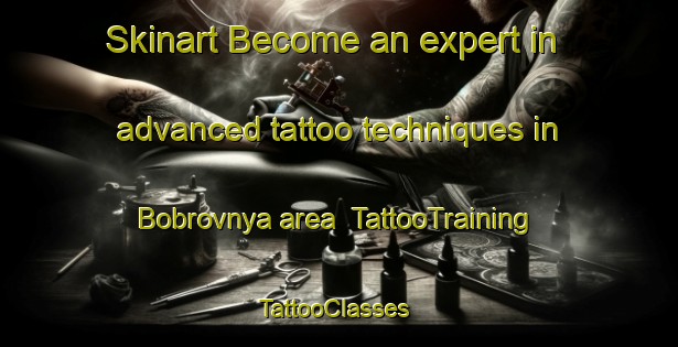 Skinart Become an expert in advanced tattoo techniques in Bobrovnya area | TattooTraining | TattooClasses | SkinartTraining-Russia
