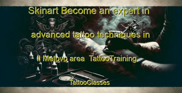 Skinart Become an expert in advanced tattoo techniques in Il Metovo area | TattooTraining | TattooClasses | SkinartTraining-Russia