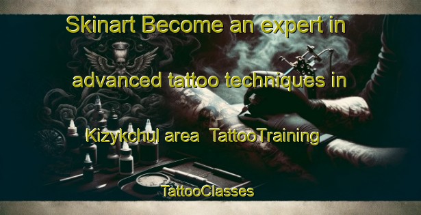 Skinart Become an expert in advanced tattoo techniques in Kizykchul area | TattooTraining | TattooClasses | SkinartTraining-Russia