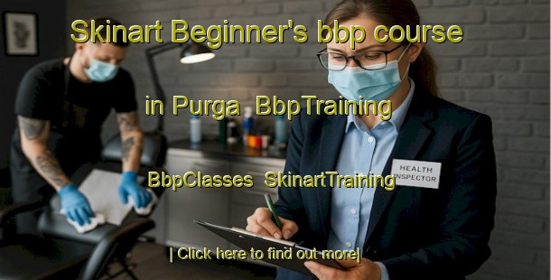 Skinart Beginner's bbp course in Purga | BbpTraining | BbpClasses | SkinartTraining-Russia