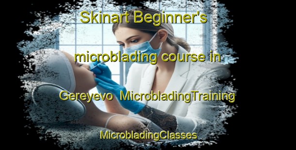 Skinart Beginner's microblading course in Gereyevo | #MicrobladingTraining #MicrobladingClasses #SkinartTraining-Russia