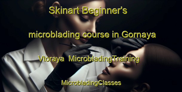 Skinart Beginner's microblading course in Gornaya Vtoraya | #MicrobladingTraining #MicrobladingClasses #SkinartTraining-Russia