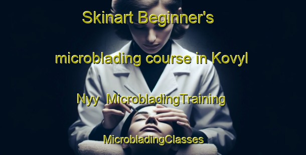 Skinart Beginner's microblading course in Kovyl Nyy | #MicrobladingTraining #MicrobladingClasses #SkinartTraining-Russia