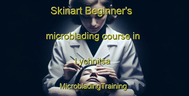 Skinart Beginner's microblading course in Lychnitsa | #MicrobladingTraining #MicrobladingClasses #SkinartTraining-Russia