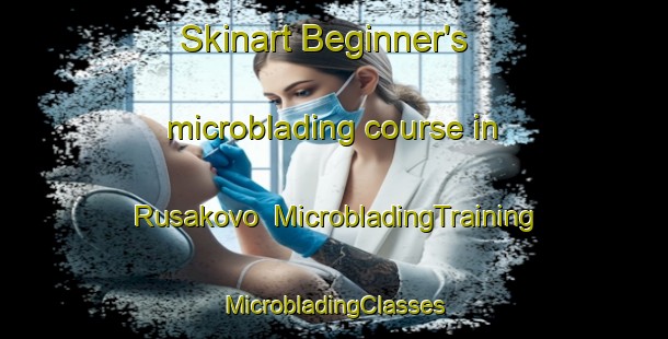 Skinart Beginner's microblading course in Rusakovo | #MicrobladingTraining #MicrobladingClasses #SkinartTraining-Russia