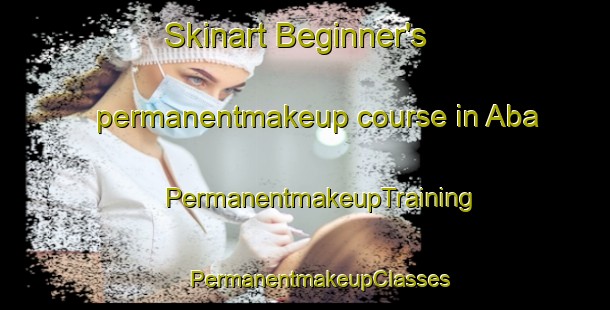 Skinart Beginner's permanentmakeup course in Aba | #PermanentmakeupTraining #PermanentmakeupClasses #SkinartTraining-Russia