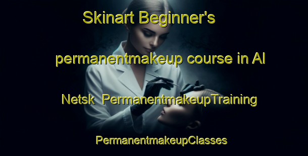 Skinart Beginner's permanentmakeup course in Al Netsk | #PermanentmakeupTraining #PermanentmakeupClasses #SkinartTraining-Russia