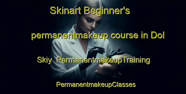 Skinart Beginner's permanentmakeup course in Dol Skiy | PermanentmakeupTraining | PermanentmakeupClasses | SkinartTraining-Russia