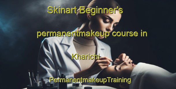 Skinart Beginner's permanentmakeup course in Kharichi | PermanentmakeupTraining | PermanentmakeupClasses | SkinartTraining-Russia