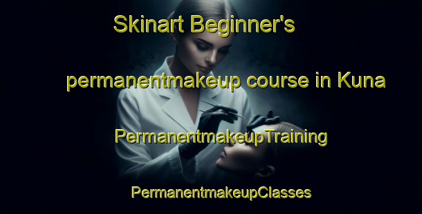 Skinart Beginner's permanentmakeup course in Kuna | #PermanentmakeupTraining #PermanentmakeupClasses #SkinartTraining-Russia