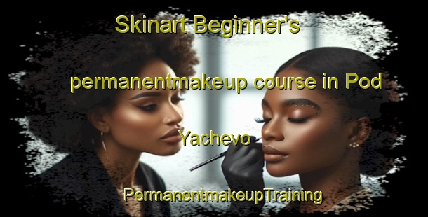 Skinart Beginner's permanentmakeup course in Pod Yachevo | #PermanentmakeupTraining #PermanentmakeupClasses #SkinartTraining-Russia