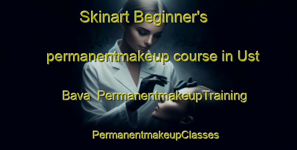 Skinart Beginner's permanentmakeup course in Ust  Bava | #PermanentmakeupTraining #PermanentmakeupClasses #SkinartTraining-Russia