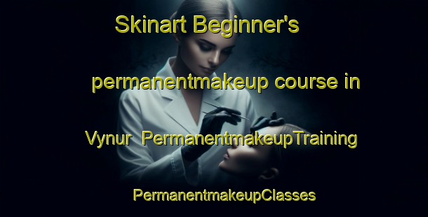 Skinart Beginner's permanentmakeup course in Vynur | #PermanentmakeupTraining #PermanentmakeupClasses #SkinartTraining-Russia