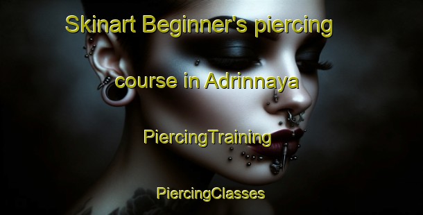 Skinart Beginner's piercing course in Adrinnaya | #PiercingTraining #PiercingClasses #SkinartTraining-Russia