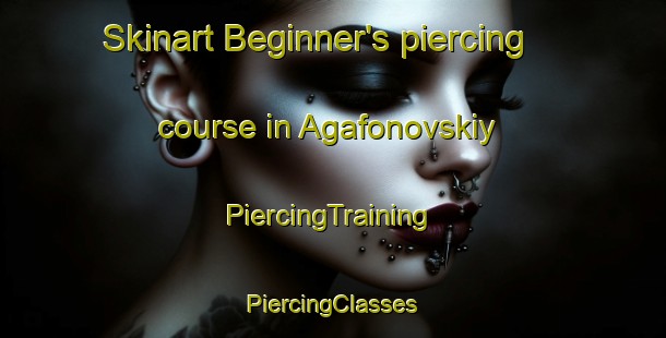 Skinart Beginner's piercing course in Agafonovskiy | #PiercingTraining #PiercingClasses #SkinartTraining-Russia