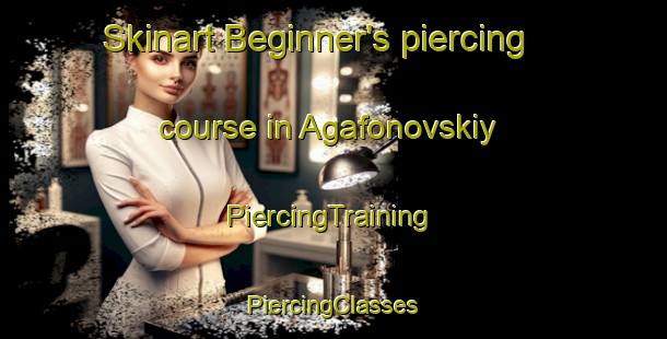 Skinart Beginner's piercing course in Agafonovskiy | #PiercingTraining #PiercingClasses #SkinartTraining-Russia