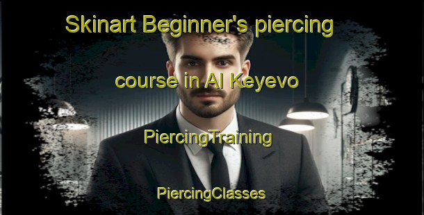 Skinart Beginner's piercing course in Al Keyevo | #PiercingTraining #PiercingClasses #SkinartTraining-Russia