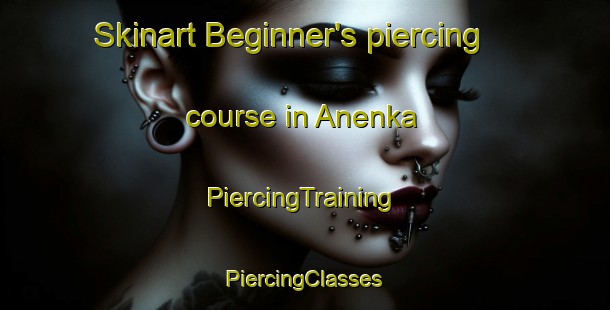 Skinart Beginner's piercing course in Anenka | #PiercingTraining #PiercingClasses #SkinartTraining-Russia