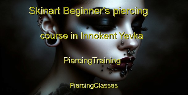 Skinart Beginner's piercing course in Innokent Yevka | #PiercingTraining #PiercingClasses #SkinartTraining-Russia