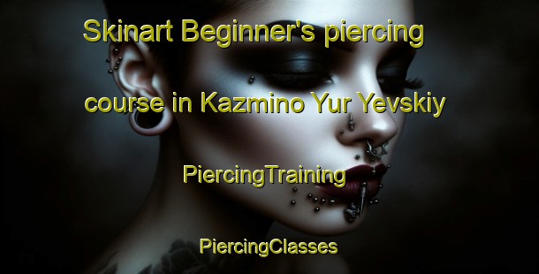 Skinart Beginner's piercing course in Kazmino Yur Yevskiy | #PiercingTraining #PiercingClasses #SkinartTraining-Russia