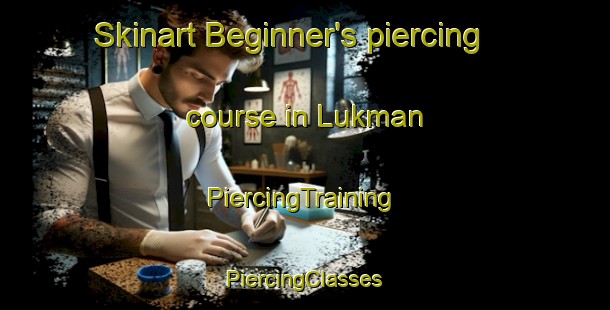 Skinart Beginner's piercing course in Lukman | #PiercingTraining #PiercingClasses #SkinartTraining-Russia