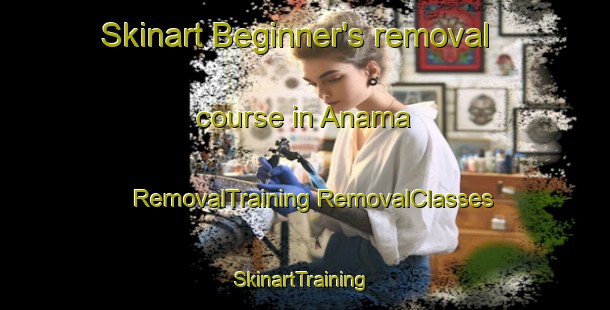 Skinart Beginner's removal course in Anama | #RemovalTraining #RemovalClasses #SkinartTraining-Russia