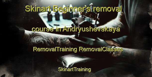 Skinart Beginner's removal course in Andryushevskaya | #RemovalTraining #RemovalClasses #SkinartTraining-Russia