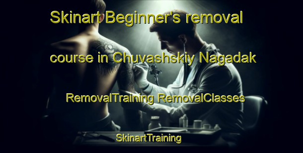 Skinart Beginner's removal course in Chuvashskiy Nagadak | #RemovalTraining #RemovalClasses #SkinartTraining-Russia