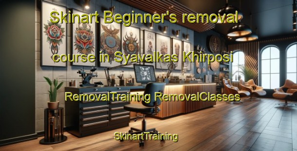 Skinart Beginner's removal course in Syavalkas Khirposi | #RemovalTraining #RemovalClasses #SkinartTraining-Russia