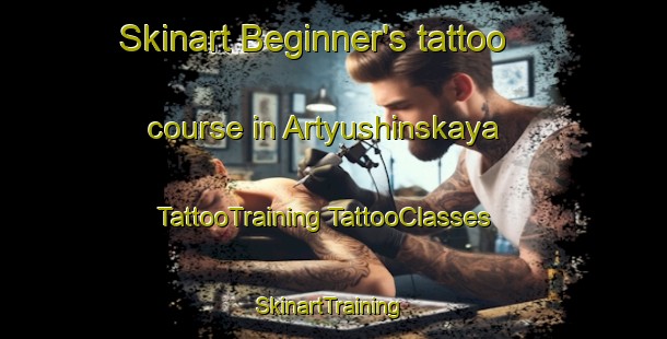 Skinart Beginner's tattoo course in Artyushinskaya | #TattooTraining #TattooClasses #SkinartTraining-Russia