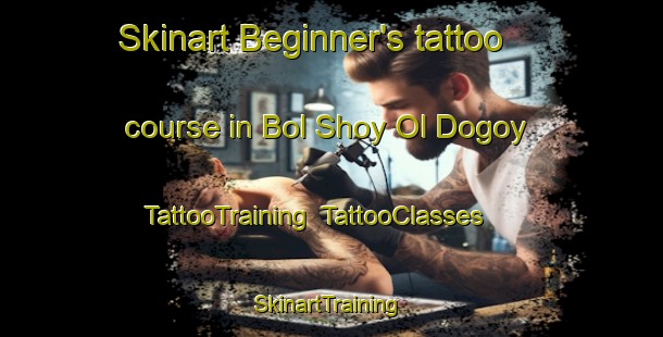 Skinart Beginner's tattoo course in Bol Shoy Ol Dogoy | TattooTraining | TattooClasses | SkinartTraining-Russia
