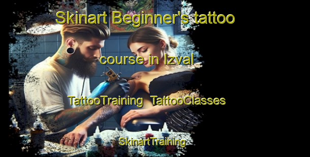 Skinart Beginner's tattoo course in Izval | TattooTraining | TattooClasses | SkinartTraining-Russia
