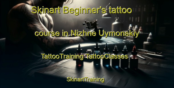 Skinart Beginner's tattoo course in Nizhne Uymonskiy | #TattooTraining #TattooClasses #SkinartTraining-Russia