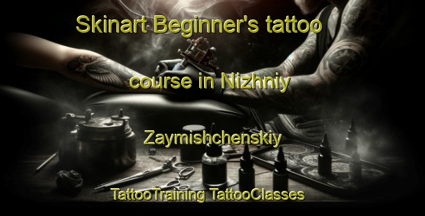 Skinart Beginner's tattoo course in Nizhniy Zaymishchenskiy | #TattooTraining #TattooClasses #SkinartTraining-Russia