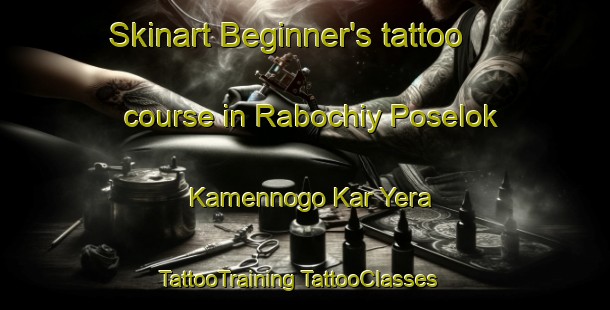 Skinart Beginner's tattoo course in Rabochiy Poselok Kamennogo Kar Yera | #TattooTraining #TattooClasses #SkinartTraining-Russia