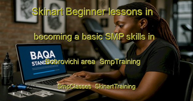 Skinart Beginner lessons in becoming a basic SMP skills in Bobrovichi area | SmpTraining | SmpClasses | SkinartTraining-Russia