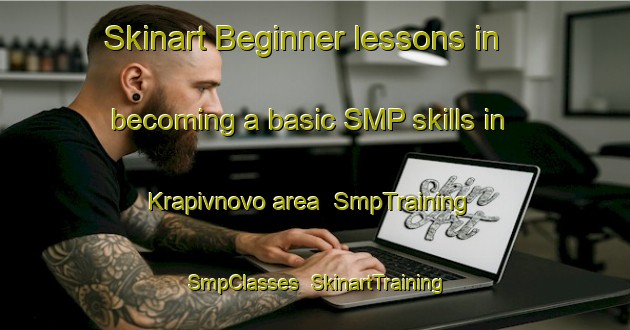 Skinart Beginner lessons in becoming a basic SMP skills in Krapivnovo area | SmpTraining | SmpClasses | SkinartTraining-Russia
