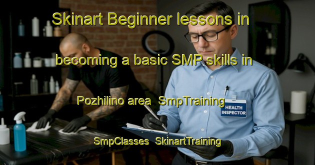 Skinart Beginner lessons in becoming a basic SMP skills in Pozhilino area | SmpTraining | SmpClasses | SkinartTraining-Russia