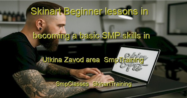 Skinart Beginner lessons in becoming a basic SMP skills in Utkina Zavod area | SmpTraining | SmpClasses | SkinartTraining-Russia