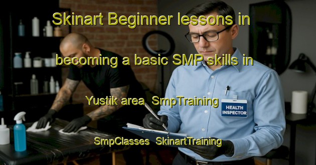 Skinart Beginner lessons in becoming a basic SMP skills in Yustik area | SmpTraining | SmpClasses | SkinartTraining-Russia