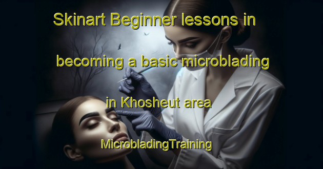 Skinart Beginner lessons in becoming a basic microblading in Khosheut area | MicrobladingTraining | MicrobladingClasses | SkinartTraining-Russia