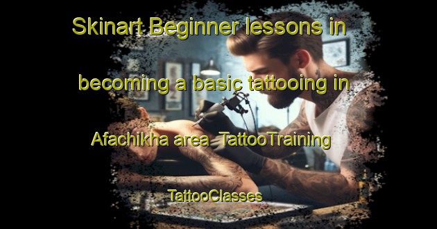 Skinart Beginner lessons in becoming a basic tattooing in Afachikha area | TattooTraining | TattooClasses | SkinartTraining-Russia