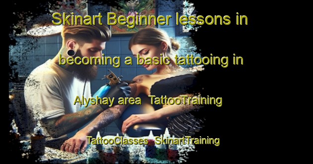 Skinart Beginner lessons in becoming a basic tattooing in Alyshay area | TattooTraining | TattooClasses | SkinartTraining-Russia